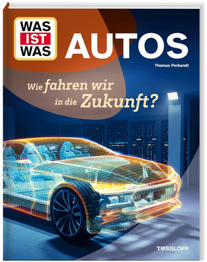 WAS IST WAS - Autos: Wie fahren wir in die Zukunft?