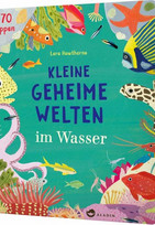 Kleine geheime Welten im Wasser