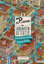 Pierre, der Irrgarten-Detektiv und die geheimnisvolle Stadt der Masken