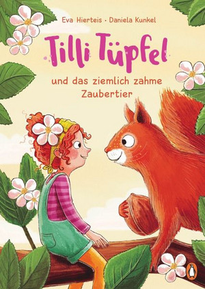 Tilli Tüpfel und das ziemlich zahme Zaubertier