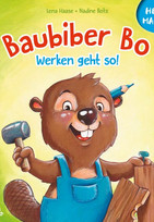 Baubiber Bo: Werken geht so!