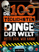 Die 100 tödlichsten Dinge der Welt